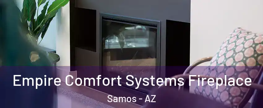 Empire Comfort Systems Fireplace Samos - AZ