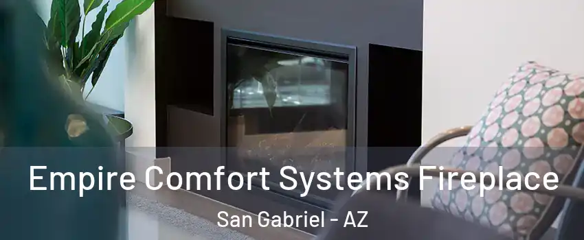 Empire Comfort Systems Fireplace San Gabriel - AZ