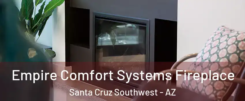 Empire Comfort Systems Fireplace Santa Cruz Southwest - AZ