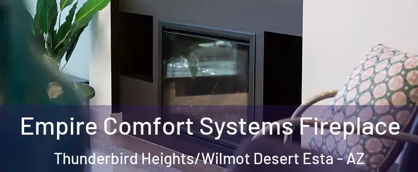 Empire Comfort Systems Fireplace Thunderbird Heights/Wilmot Desert Esta - AZ