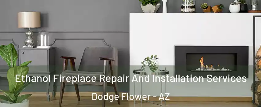 Ethanol Fireplace Repair And Installation Services Dodge Flower - AZ