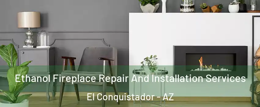 Ethanol Fireplace Repair And Installation Services El Conquistador - AZ