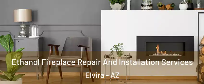 Ethanol Fireplace Repair And Installation Services Elvira - AZ