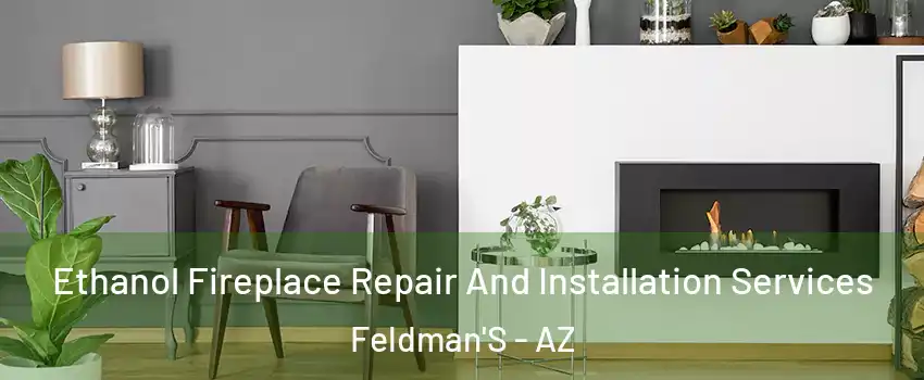 Ethanol Fireplace Repair And Installation Services Feldman'S - AZ