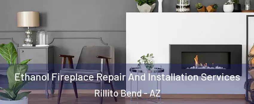 Ethanol Fireplace Repair And Installation Services Rillito Bend - AZ