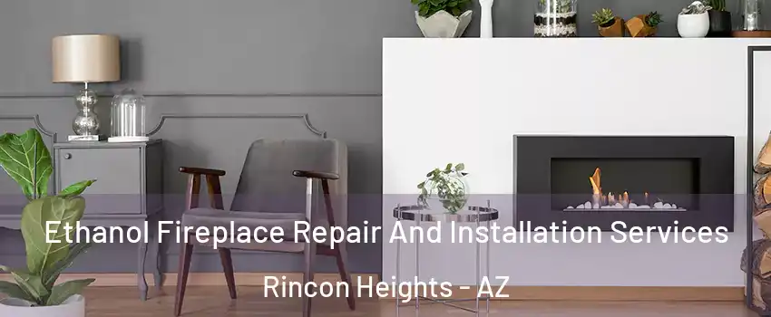 Ethanol Fireplace Repair And Installation Services Rincon Heights - AZ