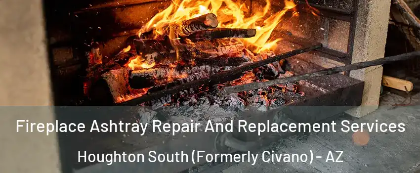 Fireplace Ashtray Repair And Replacement Services Houghton South (Formerly Civano) - AZ