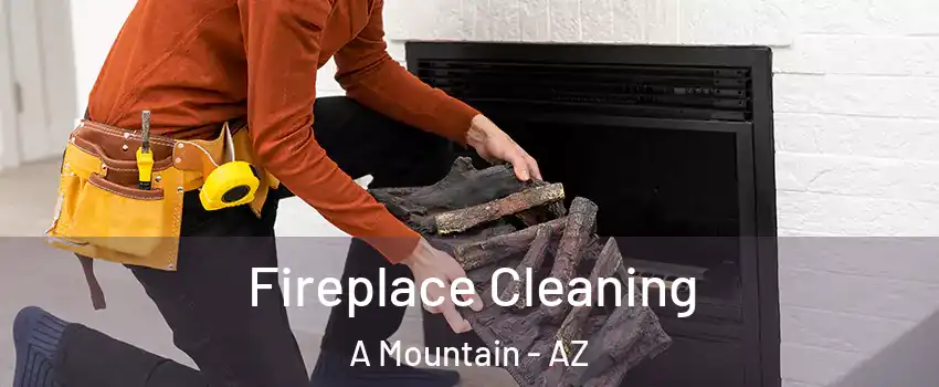 Fireplace Cleaning A Mountain - AZ