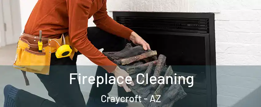 Fireplace Cleaning Craycroft - AZ