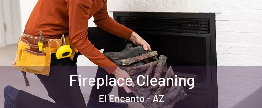 Fireplace Cleaning El Encanto - AZ