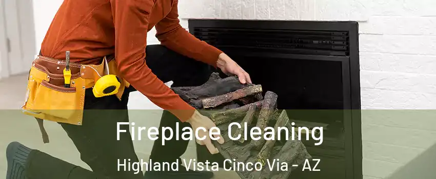 Fireplace Cleaning Highland Vista Cinco Via - AZ