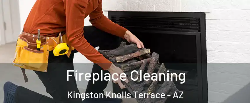 Fireplace Cleaning Kingston Knolls Terrace - AZ