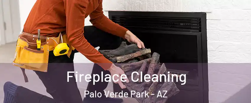 Fireplace Cleaning Palo Verde Park - AZ