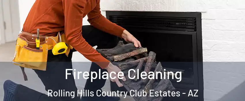 Fireplace Cleaning Rolling Hills Country Club Estates - AZ
