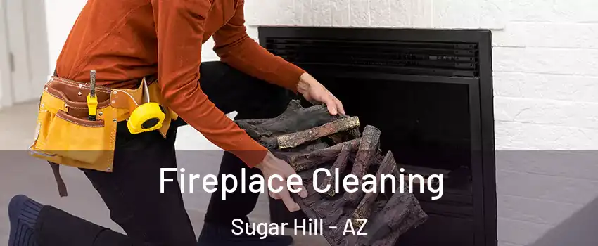 Fireplace Cleaning Sugar Hill - AZ
