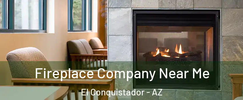 Fireplace Company Near Me El Conquistador - AZ