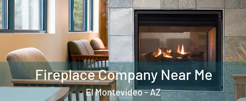 Fireplace Company Near Me El Montevideo - AZ
