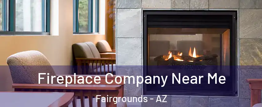 Fireplace Company Near Me Fairgrounds - AZ
