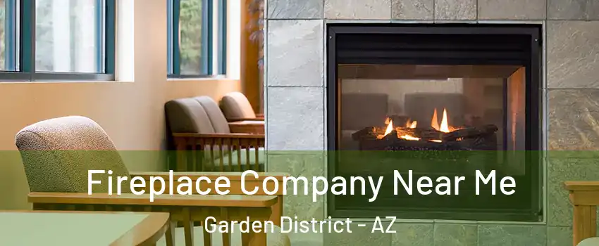 Fireplace Company Near Me Garden District - AZ