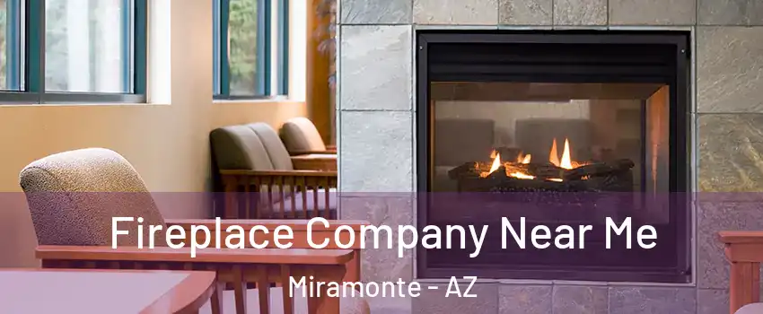 Fireplace Company Near Me Miramonte - AZ