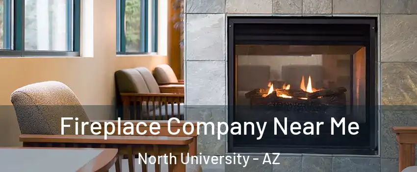 Fireplace Company Near Me North University - AZ