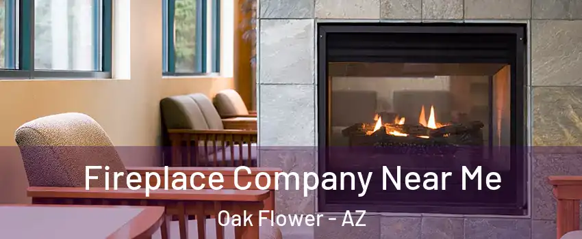 Fireplace Company Near Me Oak Flower - AZ