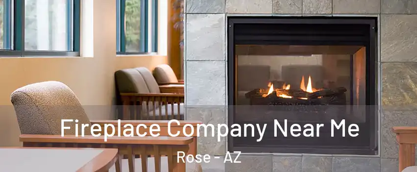 Fireplace Company Near Me Rose - AZ