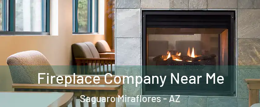 Fireplace Company Near Me Saguaro Miraflores - AZ