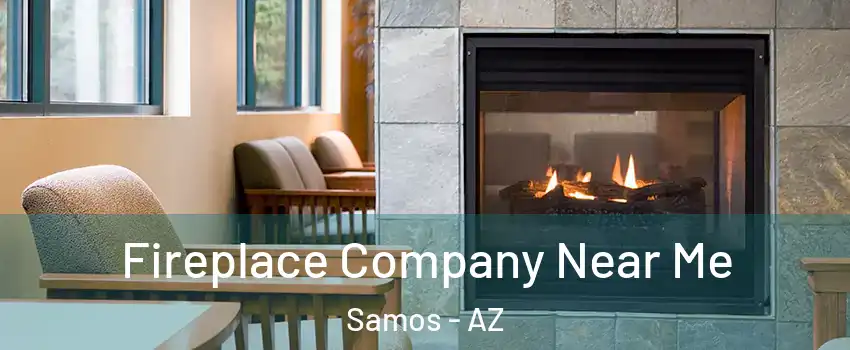 Fireplace Company Near Me Samos - AZ