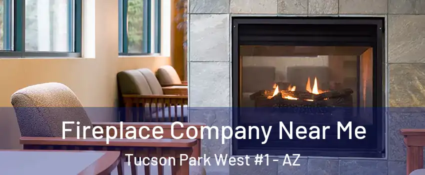 Fireplace Company Near Me Tucson Park West #1 - AZ