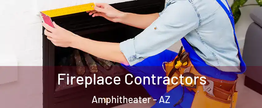 Fireplace Contractors Amphitheater - AZ