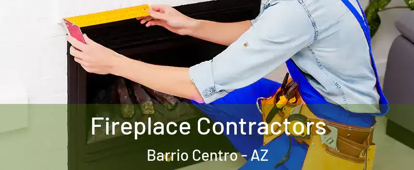 Fireplace Contractors Barrio Centro - AZ