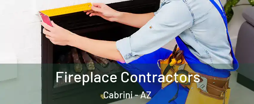 Fireplace Contractors Cabrini - AZ