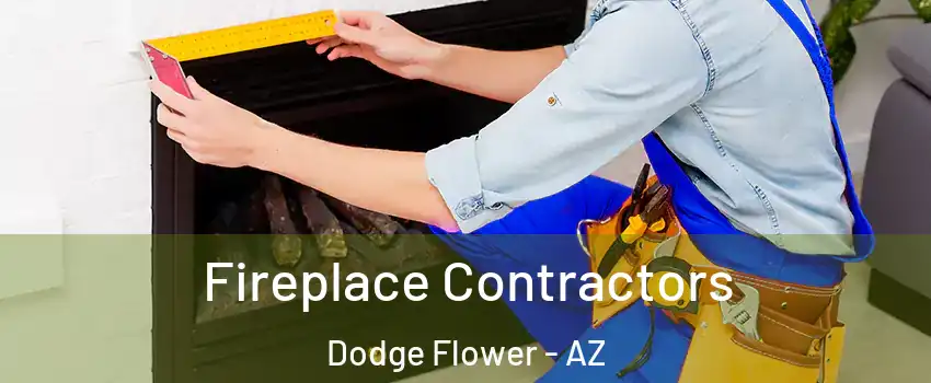 Fireplace Contractors Dodge Flower - AZ