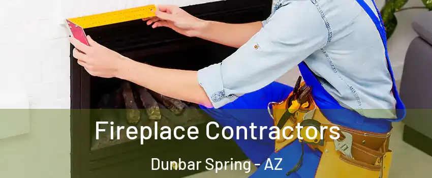 Fireplace Contractors Dunbar Spring - AZ