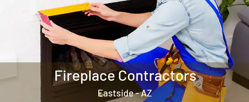 Fireplace Contractors Eastside - AZ