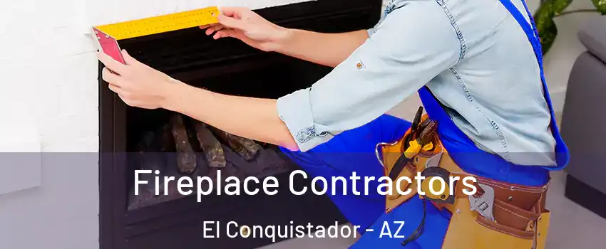 Fireplace Contractors El Conquistador - AZ