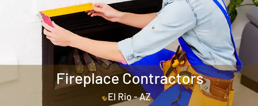 Fireplace Contractors El Rio - AZ