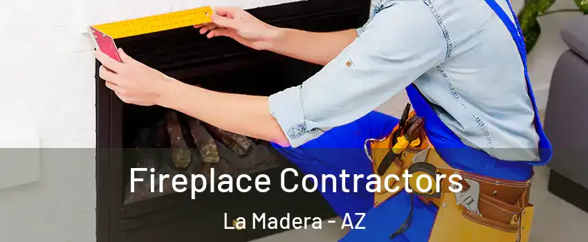 Fireplace Contractors La Madera - AZ
