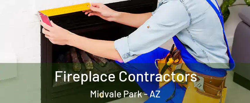 Fireplace Contractors Midvale Park - AZ