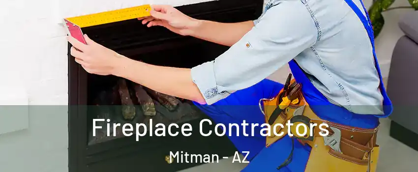 Fireplace Contractors Mitman - AZ