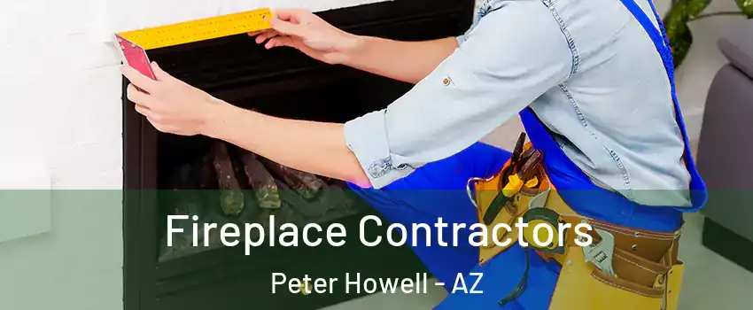 Fireplace Contractors Peter Howell - AZ