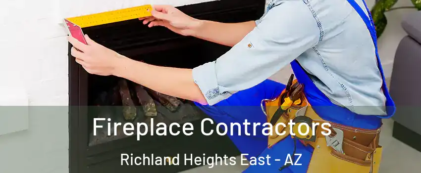 Fireplace Contractors Richland Heights East - AZ