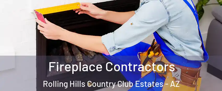 Fireplace Contractors Rolling Hills Country Club Estates - AZ