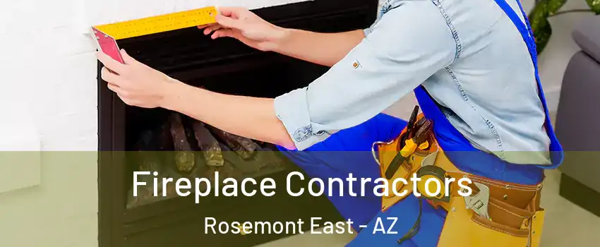 Fireplace Contractors Rosemont East - AZ