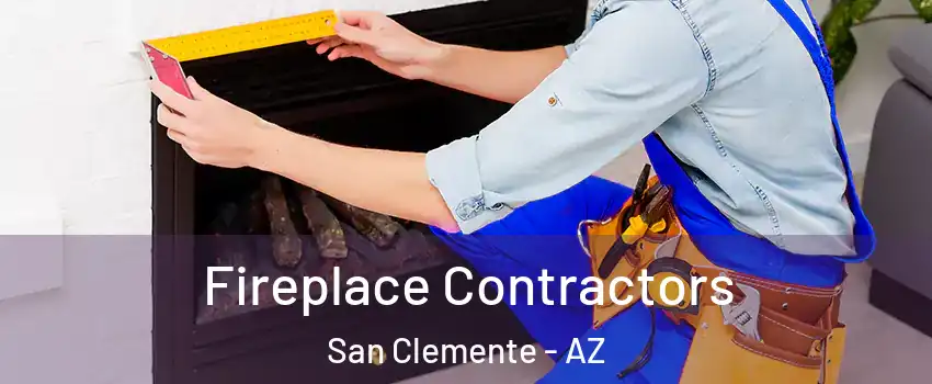 Fireplace Contractors San Clemente - AZ