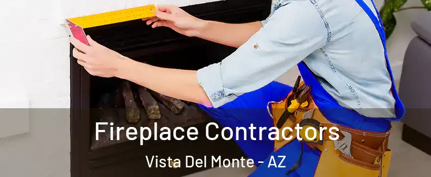 Fireplace Contractors Vista Del Monte - AZ