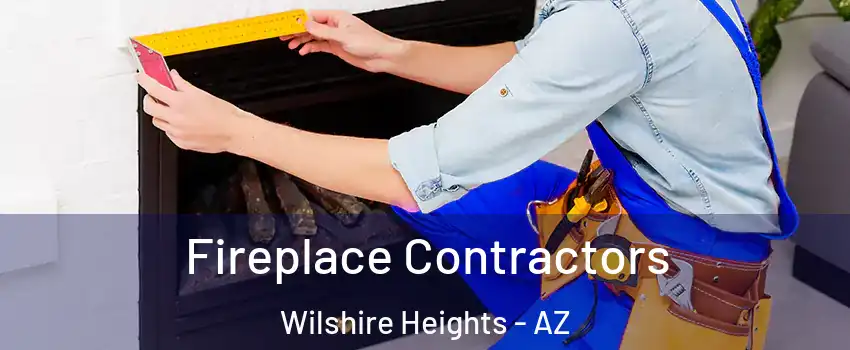 Fireplace Contractors Wilshire Heights - AZ