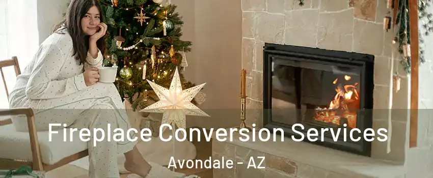 Fireplace Conversion Services Avondale - AZ