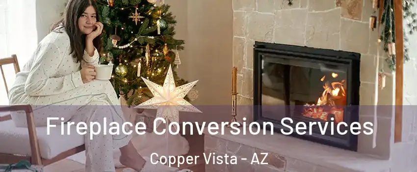 Fireplace Conversion Services Copper Vista - AZ